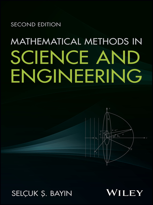 Title details for Mathematical Methods in Science and Engineering by Selcuk S. Bayin - Available